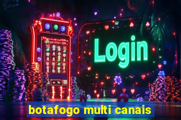 botafogo multi canais